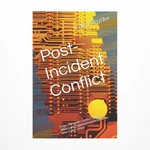 Post-incident Conflict: Cyber-phronetic Conflict Systems Theory And Organizat.... Fixed Price $18.74.